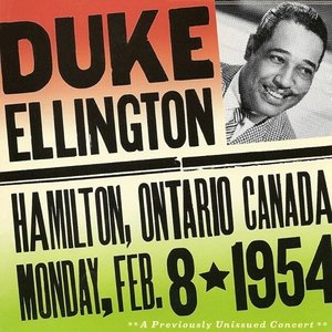 Ellington, Duke: Duke Ellington - The Forum, Hamilton, Ontario, Canada (8 February 1954)