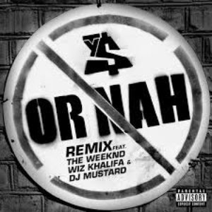 Or Nah (feat. The Weeknd, Wiz Khalifa and DJ Mustard) [Remix Version]