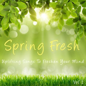 Spring Clean, Vol. 1 (Uplifting Music to Freshen Your Mind)