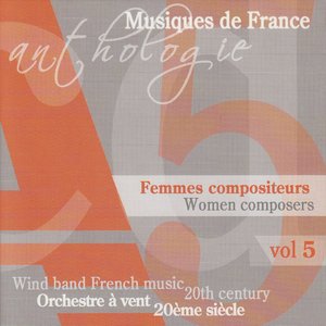 Anthologie Des Musiques Originales Pour Orchestre A Vent Au Xxeme Siecle - Femmes Compositeurs Vol 5