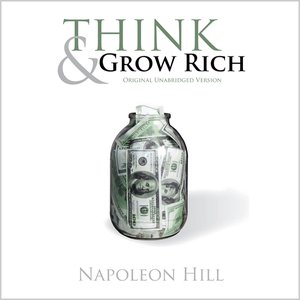 Think and Grow Rich (Original Unabridged Version)