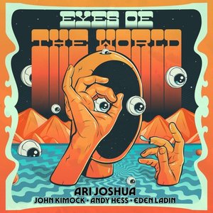 Eyes of the World (feat. John Morgan Kimock, Eden Ladin & Andy Hess) - Single