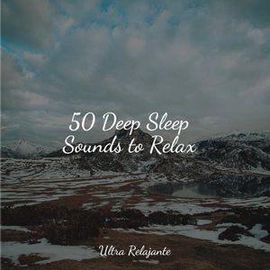 50 Deep Sleep Sounds to Relax