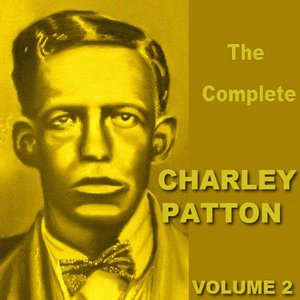 The Complete Charley  Patton  Vol 2