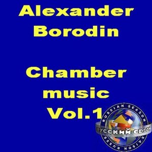 Alexander Borodin: Chamber Music Vol.1