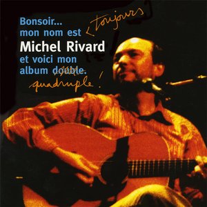 Bonsoir... Mon nom est toujours Michel Rivard et voici mon album quadruple! (En Spectacle Intime)