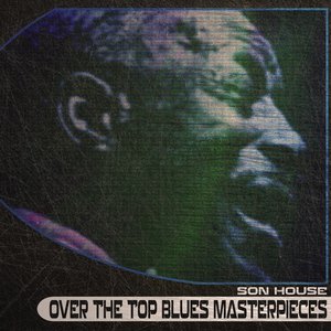 Over the Top Blues Masterpieces (Remastered)