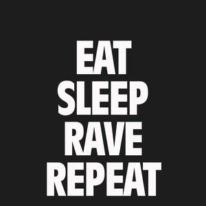 Eat, Sleep, Rave, Repeat