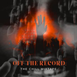 Off The Record: The Chill Mixtape