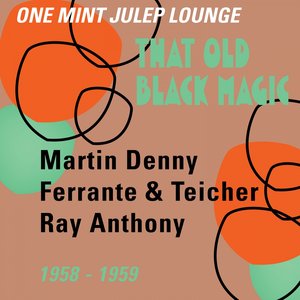 That Old Black Magic (One Mint Julip Lounge 1958 - 1959)