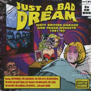 Just A Bad Dream: British Garage And Trash Nuggets 1981-89