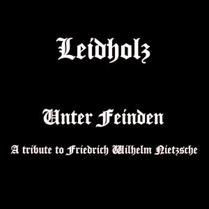 Unter Feinden - A tribute to Friedrich Wilhelm Nietzsche
