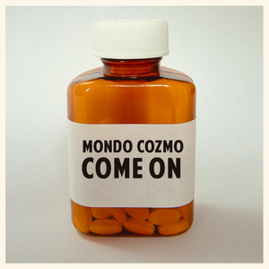 Mondo Cozmo - Come On - Zortam Music