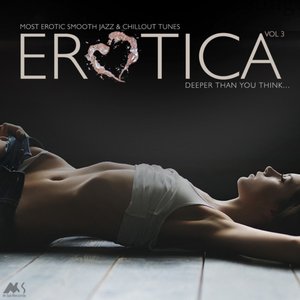 Erotica Vol.3 (Most Erotic Smooth Jazz and Chillout Tunes)