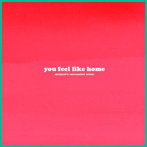 You Feel Like Home