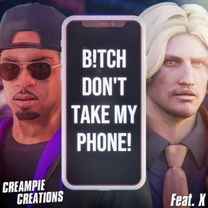 Bitch Don't Take My Phone - Single