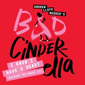 I Know I Have A Heart (Because You Broke It) [From “Bad Cinderella”] - Single