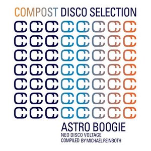 Compost Disco Selection Vol. 1 - Astro Boogie - Neo Disco Voltage compiled & mixed by Michael Reinboth