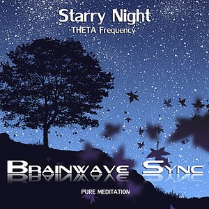 Theta Brainwave Entrainment - "Starry Night" - Music for Meditation