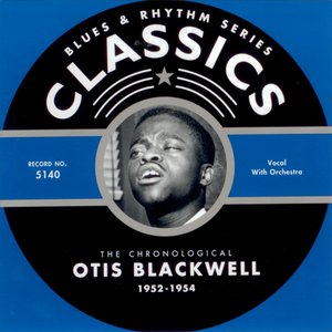 Blues & Rhythm Series Classics: The Chronological - Otis Blackwell - 1952-1954