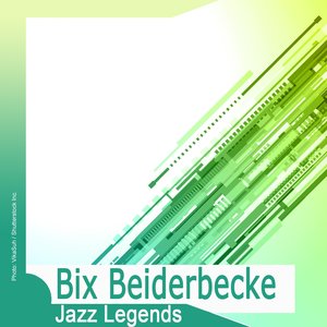 Jazz Legends: Bix Beiderbecke