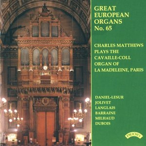 Charles Matthews plays the Cavaille-Coll Organ of La Madeleine, Paris