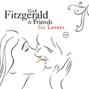 Ella Fitzgerald And Friends For Lovers