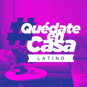 #QuedateEnCasa Latino