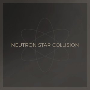 Neutron Star Collision (Love Is Forever)