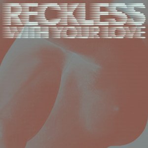 Reckless (With Your Love) Remixes