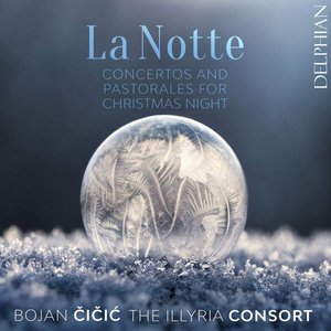 La Notte: Concertos & Pastorales for Christmas Night