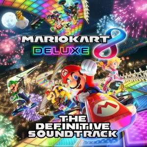 Mario Kart 8 Deluxe (The Definitive Soundtrack)