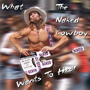 What The Naked Cowboy Wants To Hear