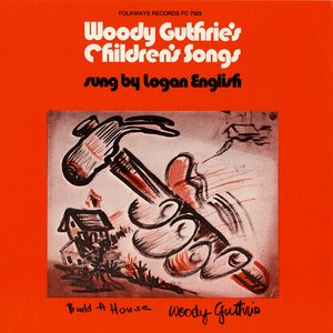 Woody Guthrie's Children's Songs Sung by Logan English