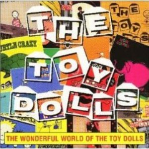 The Wonderful World Of The Toy Dolls