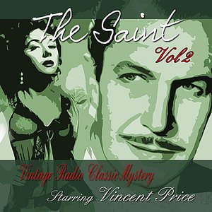 The Saint, Vol 2: Vintage Radio Classic Mystery Starring Vincent Price