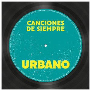 Canciones de Siempre: Urbano