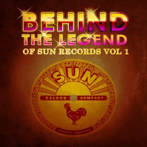 Behind The Legend Of Sun Records Vol 1