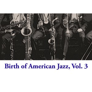 Birth of American Jazz, Vol. 3