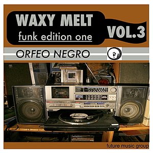 Waxy Melt, Vol. 3: Funk Edition One