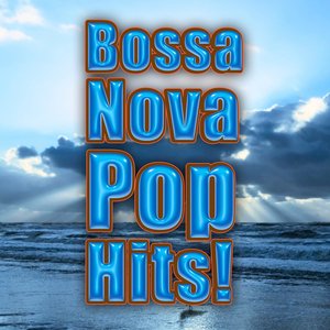 Bossa Nova Pop Hits!