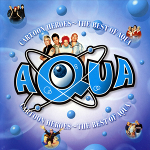Aqua - Cartoon Heroes The Best Of Aqua - Zortam Music