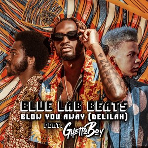 Blow You Away (Delilah) [feat. Ghetto Boy] - Single