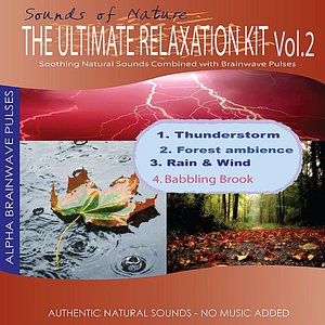 The Ultimate Relaxation Kit, Vol.2 (Thunderstorm, Forest Ambience, Rain and Wind, Babbling Brook)