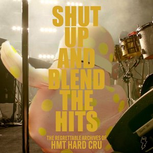 Shut Up And Blend The Hits