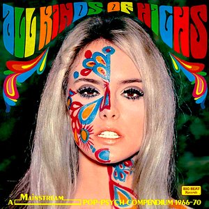 All Kinds Of Highs: A Mainstream Pop-Psych Compendium 1966-1970
