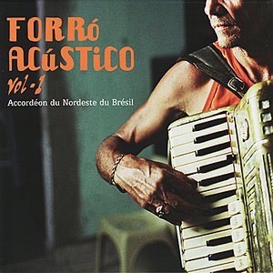 Forró Acústico Vol. 1 - Accordéon du Nordeste du Brésil