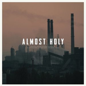 Almost Holy: Original Motion Picture Soundtrack