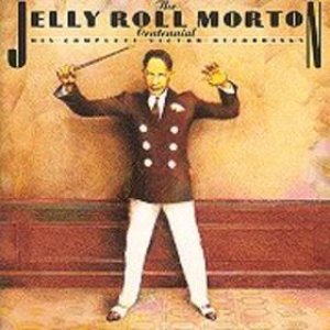 The Jelly Roll Morton Centennial: His Complete Victor Recordings