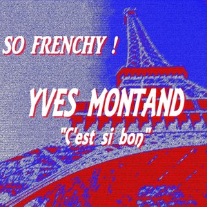 So Frenchy : Yves Montand (C'est si bon)